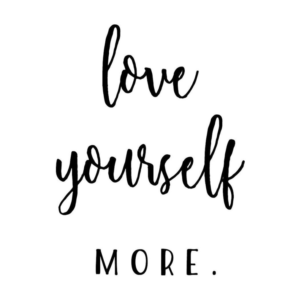 Love yourself more